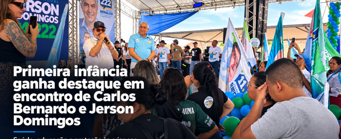 Primeira infância ganha destaque em encontro de Carlos Bernardo e Jerson Domingos neste domingo